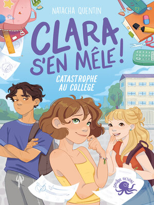 cover image of Clara s'en mêle – Catastrophe au collège – Dès 10 ans – Roman jeunesse collège – Journal intime – Carnet secret – Disparition – Enquête – Amitié – Feel-good